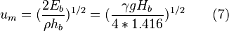 u_m = ( \frac {2 E_b} {\rho h_b} )^{1/2} = ( \frac {\gamma g H_b} {4 * 1.416} )^{1/2} \qquad (7)