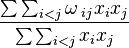 { \sum\sum_{i<j}\omega\,_{ij}x_ix_j}\over{\sum\sum_{i<j}x_ix_j}