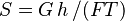 S= G\,h\,/(FT)