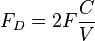 F_D = 2F{C \over V}