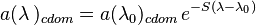 a(\lambda\,)_{cdom}=a(\lambda_0)_{cdom}\, e^{-S(\lambda - \lambda_0)}
