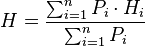 ~H = \frac {\sum^{n}_{i=1}{P_i \cdot H_i}}{\sum^{n}_{i=1}{P_i}}