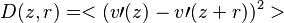 D(z,r)=<(v\prime(z)-v\prime(z+r))^2>