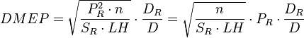 ~DMEP = \sqrt{\frac {P_R^2 \cdot n}{S_R \cdot LH}} \cdot \frac {D_R}{D} = \sqrt{\frac {n}{S_R \cdot LH}} \cdot P_R \cdot \frac {D_R}{D}