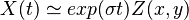 X(t) \simeq exp(\sigma t) Z(x,y)