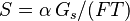 S=\alpha\,G_s/(FT)