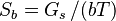 S_b=G_s\,/(bT)