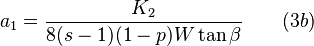a_1 = \frac {K_2}{8 (s - 1)(1 - p)W \tan \beta} \qquad (3b)