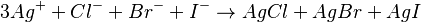 3 Ag^++Cl^-+Br^-+I^- \rightarrow AgCl  +  AgBr  +  AgI