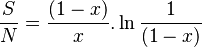 {S\over N} = {(1-x)\over x}.\ln{1\over (1-x)}
