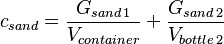 c_{sand} = {G_{sand\,1} \over V_{container}} + {G_{sand\,2} \over V_{bottle\, 2}}