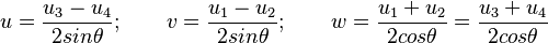 u=\frac{u_3-u_4}{2sin\theta}; \quad \quad v=\frac{u_1-u_2}{2sin\theta}; \quad\quad w=\frac{u_1+u_2}{2cos\theta}=\frac{u_3+u_4}{2cos\theta}