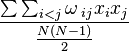 { \sum\sum_{i<j}\omega\,_{ij}x_ix_j}\over{{N(N-1)}\over 2}