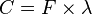C=F\times\lambda