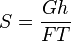 S = {Gh \over FT}