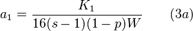 a_1 = \frac {K_1}{16 (s - 1)(1 - p)W} \qquad (3a)